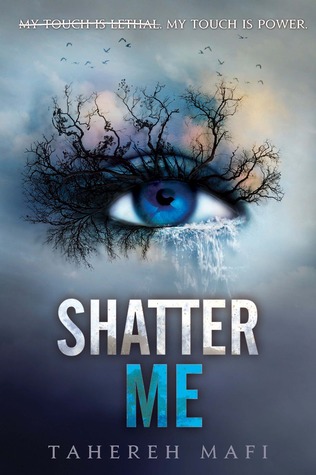 Shatter Me by Tahereh Mafi Shatter Me by Tahereh Mafi