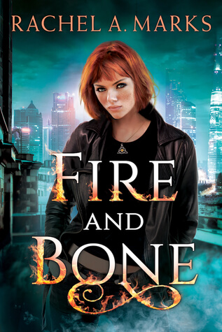 Fire and Bone by Rachel A. Marks Fire and Bone by Rachel A. Marks