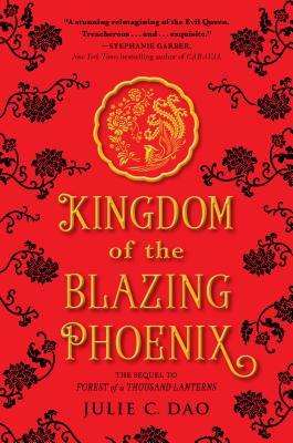 Kingdom of the Blazing Phoenix by Julie C. Dao Kingdom of the Blazing Phoenix by Julie C. Dao