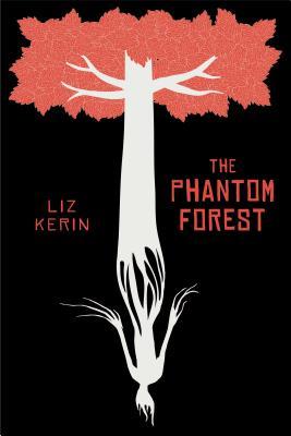 The Phantom Forest by Liz Kerin The Phantom Forest by Liz Kerin