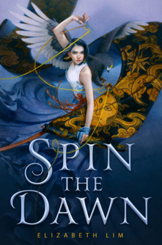Spin the Dawn by Elizabeth Lim Spin the Dawn by Elizabeth Lim