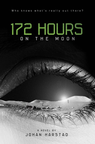 172 Hours on the Moon by Johan Harstad (Translated by Tara F. Chace) 172 Hours on the Moon by Johan Harstad (Translated by Tara F. Chace)