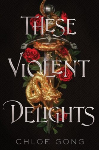 These Violent Delights by Chloe Gong These Violent Delights by Chloe Gong