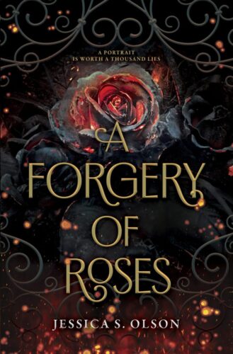 A Forgery of Roses by Jessica S. Olson A Forgery of Roses by Jessica S. Olson