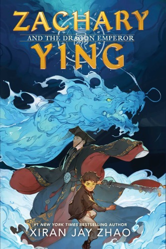 Zachary Ying and the Dragon Emperor by Xiran Jay Zhao Zachary Ying and the Dragon Emperor by Xiran Jay Zhao