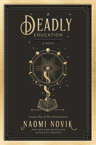 A Deadly Education by Naomi Novik A Deadly Education by Naomi Novik