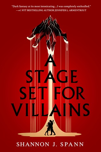 A Stage Set for Villains by Shannon J. Spann